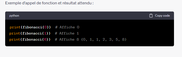 <p><strong><u><sup>Calcul de la suite de Fibonacci </sup></u></strong></p><p>Écrivez une fonction récursive appelée fibonacci qui prend un entier n comme argument et renvoie le nème terme de la suite de Fibonacci. La suite de Fibonacci est définie comme suit : les deux premiers termes sont 0 et 1, et chaque terme suivant est la somme des deux termes précédents.</p><p></p><p>Exemple d'appel de fonction et résultat attendu :voir image</p>