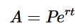 <p>A = Pe^rt</p>