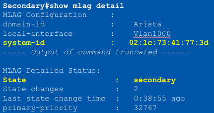 <p><strong>MLAG Primary/Secondary roles</strong></p><p>- MLAG peers negotiate a primary and secondary status within an MLAG domain</p><p>- Initially, switch with the <span class="tt-bg-red">____</span> system MAC is elected MLAG primary </p><p>- Primary and Secondary status determine Layer 2 protocol operation</p><p>- Also generate a Mlag System ID to be used for L2 operation</p>