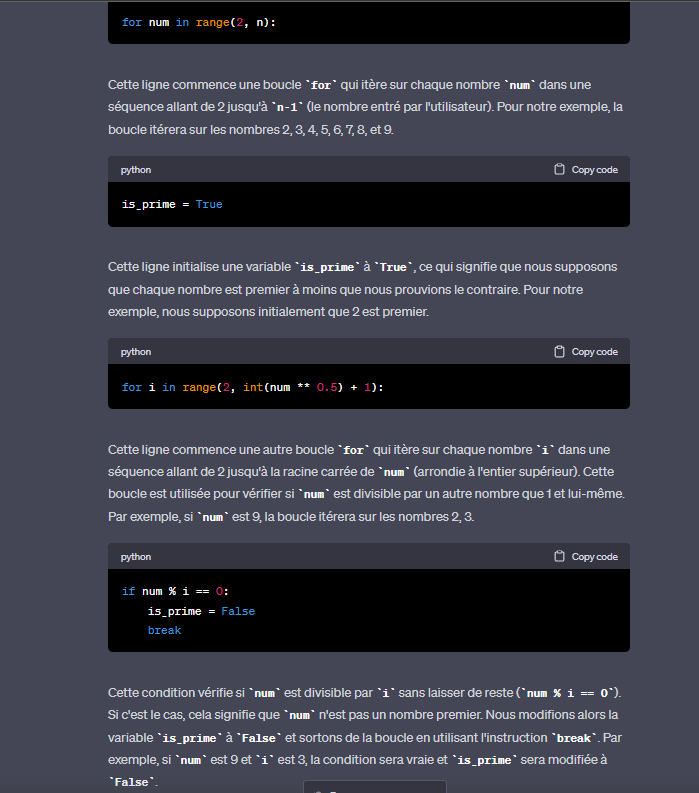 <p>1. Méthode pour trouver les nombres premiers qui viennent avant le chiffre entré par l'utilisateur</p><p>2.Cette ligne <em>initialise une variable </em><strong><em>is_prime</em></strong><em> à </em><strong><em>True</em></strong>: chaque nombre est premier à moins que nous prouvions le contraire. </p><p>3. <strong>boucle for</strong> qui itère sur chaque nombre i dans une <strong><em><u>séquence allant de 2 jusqu'à la racine carrée de num</u></em></strong> (arrondie à l'entier supérieur). Cette boucle est utilisée pour vérifier si num est divisible par un autre nombre que 1 et lui-même. Par exemple, si num est 9, la boucle itérera sur les nombres 2, 3.</p>