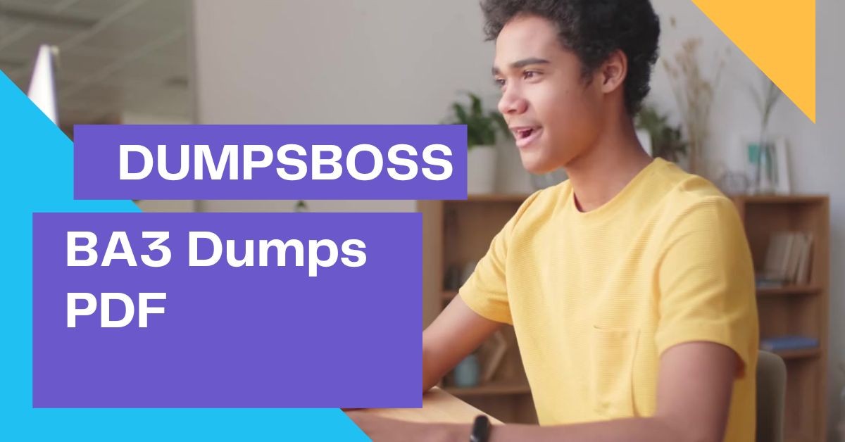 Why Choose DumpsBoss for Your BA3 Dumps PDF?