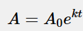 <p>A = A0e^kt</p>