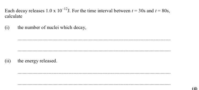 <p>Half life - 50s</p><p>Decay constant - 0.014 s^-1</p><p>Number of particles initially - 1.7 x 10^7</p>