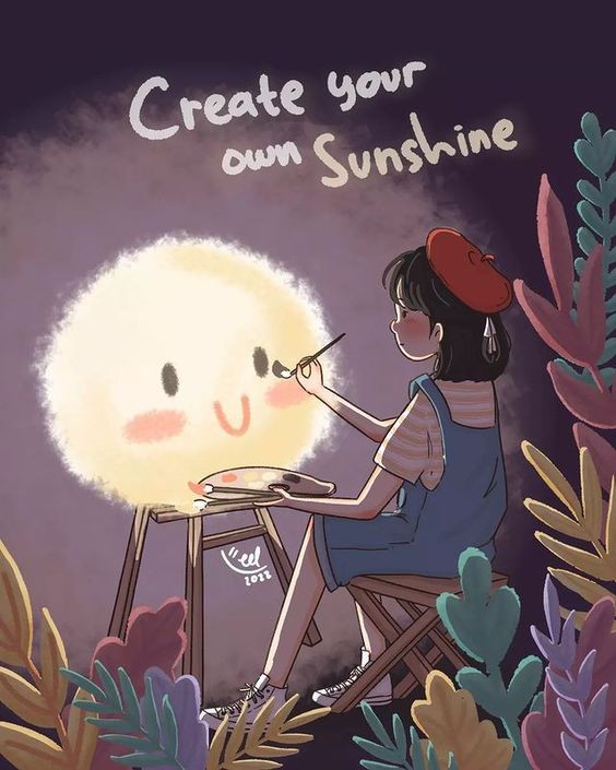 <p>Create your own sunshine because you deserve it</p>