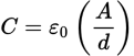 <p><em>ε</em><sub>0</sub> is the permittivity of free space</p><p><em>A</em> is the area of overlap of the two plates</p><p><em>d</em> is the separation of the two plates</p>